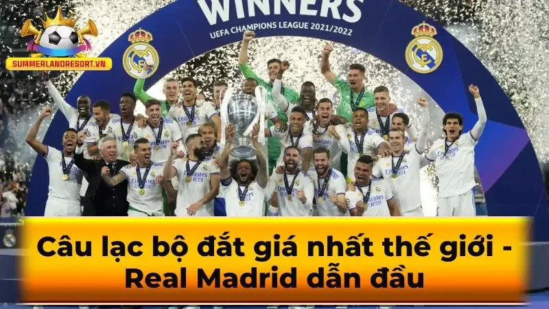 Câu lạc bộ đắt giá nhất thế giới - Real Madrid dẫn đầu