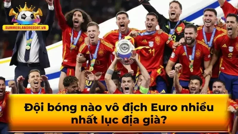 Đội bóng nào vô địch Euro nhiều nhất lục địa già?